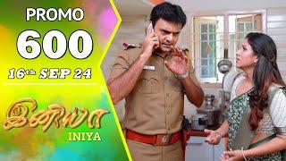 INIYA Serial | Episode 600 Promo | இனியா | Alya Manasa | Saregama TV Shows Tamil