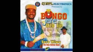 BONGO JERE UZO IJE.........SARO WIWA.