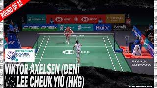 Viktor Axelsen vs Lee Cheuk Yiu | Malaysia Open 2025 - R32