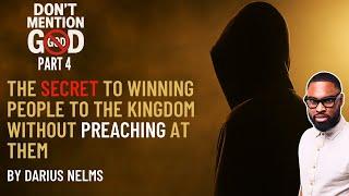(Part 4) Stop Preaching And Start Doing This Instead | Don't Mention God  | Darius Nelms