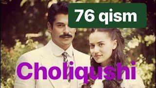 76 Choliqushi uzbek tilida HD 76 qism (turk seriali)