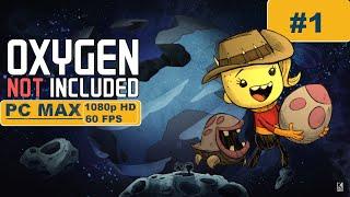 Oxygen Not Included ⊳ Gameplay PART 1 - No Commentary【Walkthrough | 1080p Full HD 60FPS PC 】