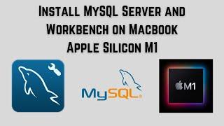 Install MySql Server and Workbench on Macbook Apple Silicon ARM64 (M1, M1 Max, M1 Pro, M1 Ultra, M2)