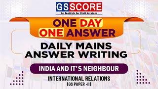 One Day One Answer: UPSC Daily Answer Writing Practice | India and It's Neighbour