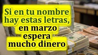 Si en tu nombre hay estas letras, en marzo espera mucho dinero