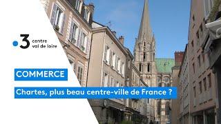 Chartres : la ville sera-t-elle élue "plus beau centre-ville commerçant de France" ?