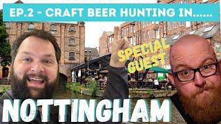 Ep.2 - Craft Beer Hunting In - Nottingham