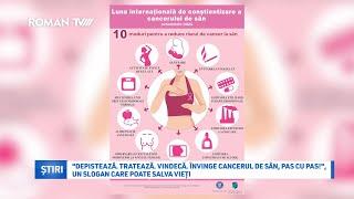 "Depistează.Tratează.Vindecă.Învinge cancerul de sân, pas cu pas!",un slogan care poate salva vieți