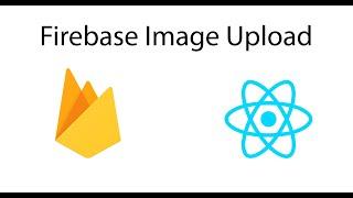 Uploading Images to Firebase Storage in ReactJS