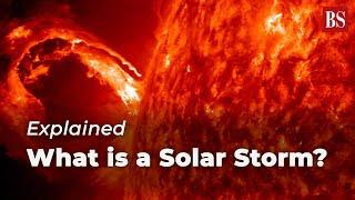 Explained: What is a Solar Storm? Solar Storm 2023