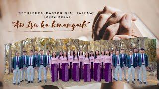 Bethlehem Pastor Bial Zaipawl (2022-2024) - Aw Isu ka hmangaih (Official Music Video)