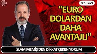 İSLAM MEMİŞ'DEN DİKKAT ÇEKEN YORUM | EURO DOLARDAN DAHA AVANTAJLI Altın ve Para Yorumları