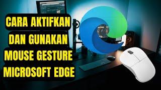 Cara Aktifkan dan Gunakan Fitur Baru MOUSE GESTURE di Microsoft Edge