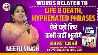 VOCAB ROOT से | WORDS RELATED TO LIFE & DEATH , HYPHENATED PHRASES |आज शाम 7:30 बजे  | By Neetu Mam