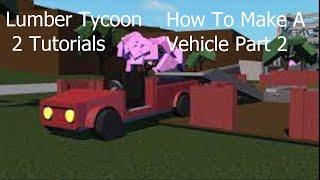 How To Build Cars in Lumber Tycoon / Lumber Tycoon 2 Uncopylocked