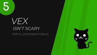 VEX Isn't Scary - Part 5: Loops