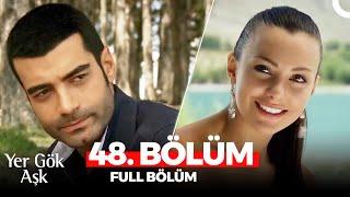 Yer Gök Aşk 48. Bölüm