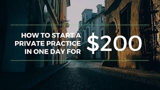 How to start a private practice in one day for $200