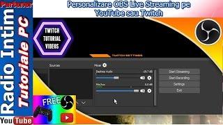 Personalizare OBS Live Streaming pe YouTube sau Twitch