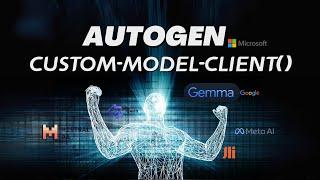 AutoGen + Custom Model + Gemma (or Any Model), Here is the Ultimate Solution