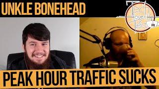 Peak Hour Traffic Sucks - feat Unkle Bonehead