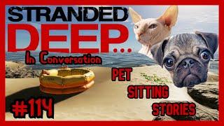 Pet Sitting Stories | Stranded Deep... In Conversation