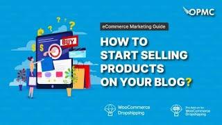 Transform Your Blog Into a Profitable Storefront - Unlock the Power || OPMC eCommerce Success