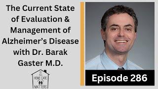 The Current State of Evaluation & Management of Alzheimer's Disease with Dr. Barak Gaster M.D.