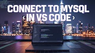 How To Connect to MySQL in Visual Studio Code and Run SQL Queries | MySQL in VSCode (2024)