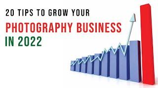 20 Ways to Grow Your Photography Business in 2022 (Part 1 of 4)