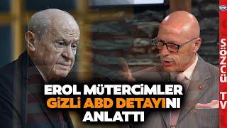 Bahçeli Öcalan Meclis'te Konuşsun Dedi Ama... Erol Mütercimler Gizli ABD Detayını Anlattı