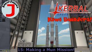 Superfluous J Plays KSP - Kiwi Builders 15 - Making A Mun Mission!