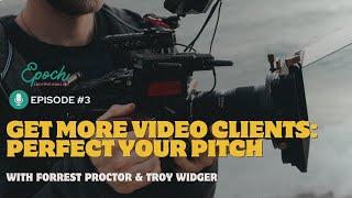 Pitching Video Projects for Paid Work | Epoch Creative Podcast Ep. 3