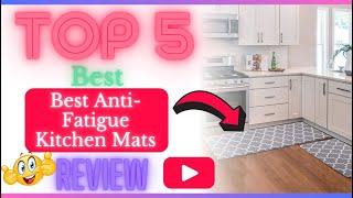  Best Anti-Fatigue Kitchen Mats For The Money | Top 5 Best Kitchen Mats Review ️