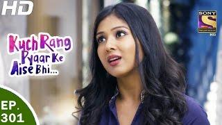 Kuch Rang Pyar Ke Aise Bhi - कुछ रंग प्यार के ऐसे भी - Ep 301 - 25th Apr, 2017