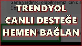 Trendyol Canlı Destek - Canlı Asistana Hemen Bağlan - Trendyol Müşteri Hizmetlerine Direkt Bağlan