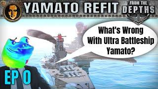 What's Wrong with @martincitopants Ultra Battleship Yamato? - From the Depths: Refitting Yamato EP0