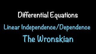Differential Equations: Linear Dependence and Linear Independence/The Wronskian (Section 4.1.2)