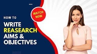 How to Write Research Aims and Objectives?