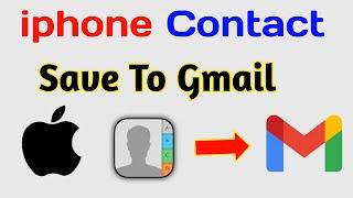 How To Save iPhone Contacts On Gmail, iPhone Me Contact Gmail Me Kaise Save Kare