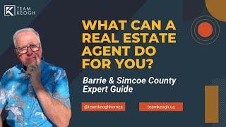 What Can A Real Estate Agent Do For You? | Barrie & Simcoe County Expert Guide 2025