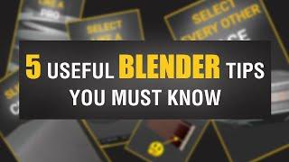 5 Useful Blender Tips You Must Know-2024