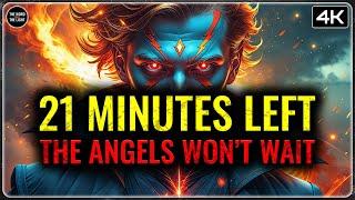 CHOSEN ONE: GOD SENT TWO ANGELS TO RESCUE YOU — YOU HAVE 21 MINUTES TO RESPOND