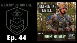 Korey Bromery - Confronting my D.I. (Ep. 44)