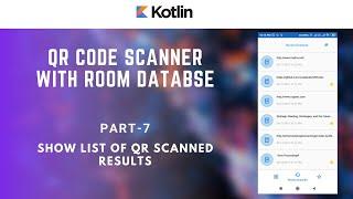 Part 7 of 8 - Showing List of Scanned Results - QR Code Scanner - Android Kotlin Tutorials