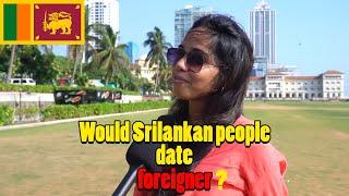 Would you date a foreigner ? | What do Srilankan People Think About International Marriage?