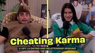 Will Cheating Karma Catch Me In My Next Relationship? || U Up? Podcast || Ep. 617