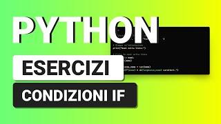 Esercizi sulle Condizioni IF - ESERCIZI PYTHON con Soluzione per Principianti