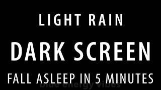 LIGHT RAIN Sleep Sounds for Good People - Fall Asleep Instantly with Light Rain Sounds BLACK SCREEN