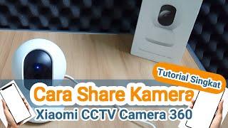 Tutorial Singkat Cara Sharing CCTV Xiaomi Mi Home security Camera 360 #CCTV #Xiaomi